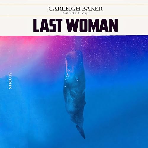 Cover of "Last Woman" by Carleigh Baker.